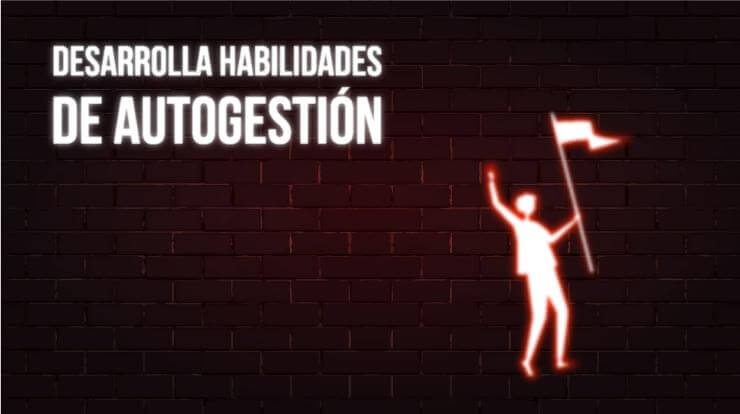 Desarrolla habilidades de autogestión