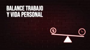 Balance trabajo y vida personal