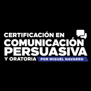 Certificación en Comunicación Persuasiva y Oratoria - oferta especial completo
